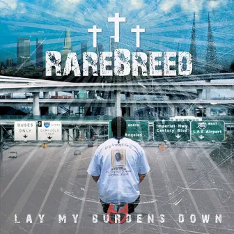 Lay My Burdens Down by RareBreed