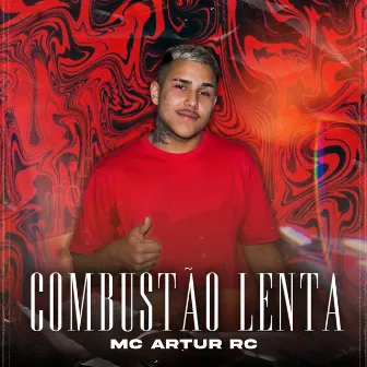 Combustão Lenta by MC Artur RC