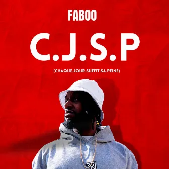 C.J.S.P (Chaque Jour Suffit sa Peine) by Faboo