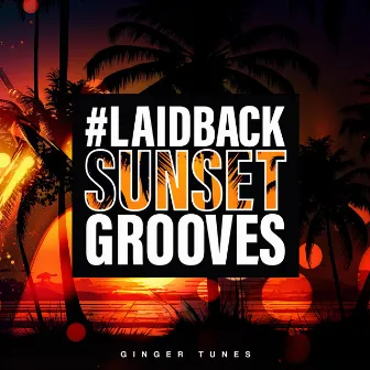 #Laidback Sunset Grooves by Ginger Tunes