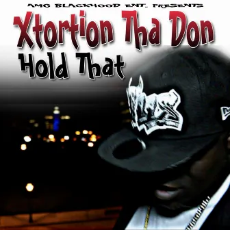 Hold That by Xtortion Tha Don