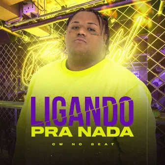 Ligando Pra Nada by Cw No Beat