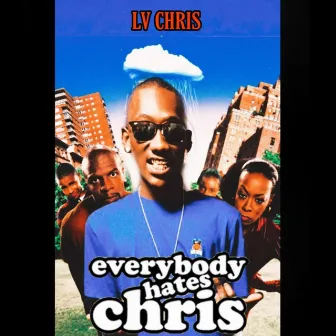 Everybody Hates Chris by LV Chris