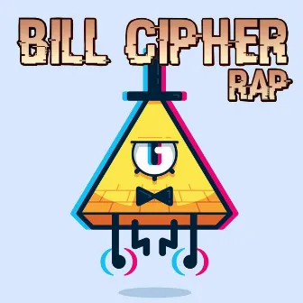 BILL CIPHER RAP - Gravity Falls by Zoiket