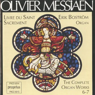 Messiaen: Complete Organ Works, Vol. 6-7 by Erik Bostrom