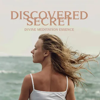 Discovered Secret (Divine Meditation Essence) by Motivational Divine Meditation Zone