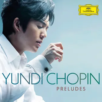 Chopin Preludes by YUNDI