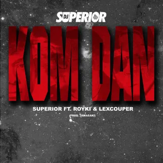 Kom Dan (feat. Royki & Lexcouper) by DJ SUPERIOR