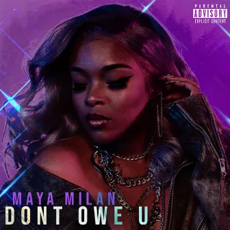 Don't Owe You by Maya Milan