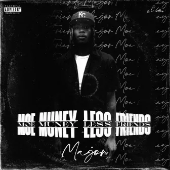 Moe Muney Less Friends by Lil MajoRR