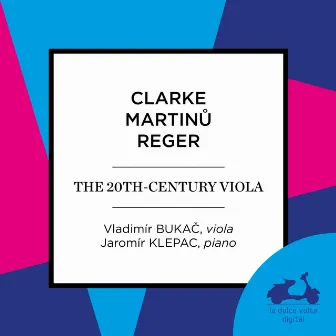 Clarke, Martinu & Reger: The 20th-Century Viola by Jaromír Klepáč