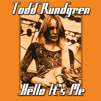 Hello It's Me by Todd Rundgren