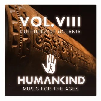 HUMANKIND: Music for the Ages, Vol. VIII - Cultures of Oceania (Original Game Soundtrack) by Humankind Orchestra