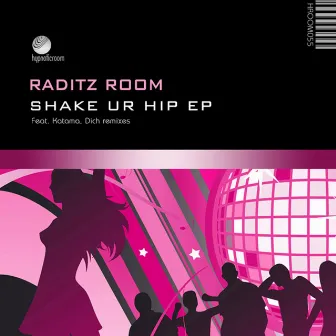 Shake Ur Hip - EP by Raditz Room