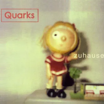 Zuhause by Quarks