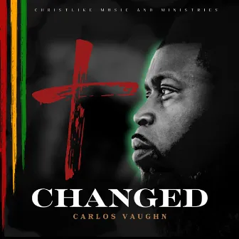 CHANGED by Carlos Vaughn