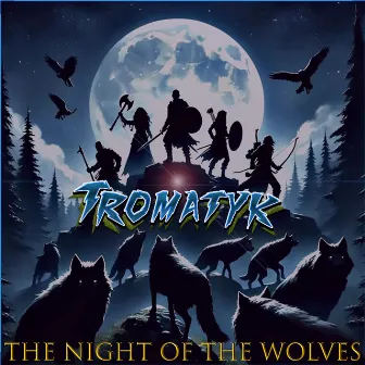 The Night of the Wolves by Tromatyk