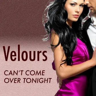 Can't Come Over Tonight by The Velours