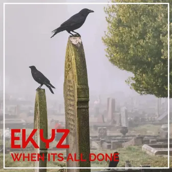 When It's All Done by EKYZ