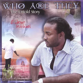 Who Are They- The Untold Story by Edge Michael