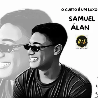 O Gueto É um Luxo by Samuel Álan