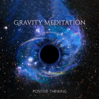 Gravity Meditation: Positive Thinking, Time for You, Meditation in the Dream, Perfect Relaxation, Hz Frequency by Natural Ambient Chakra