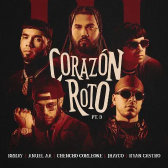 Corazón Roto pt. 3 by Chencho Corleone