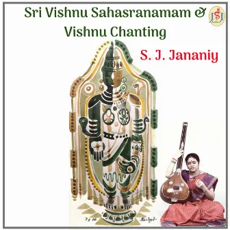 Sri Vishnu Sahasranamam & Vishnu Chanting by S. J. Jananiy