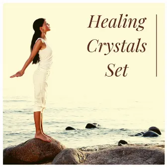 Healing Crystals Set - Chakra Balancing Music for Yoga, Meditation, Zen, Aura Cleansing by Unknown Artist