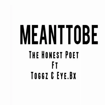 Meant To Be by The Honest Poet