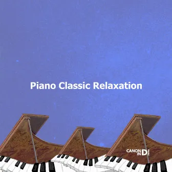 Piano Classic Relaxation by Canon In D Piano