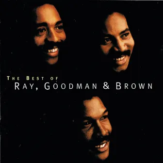 The Best Of Ray, Goodman & Brown by Ray, Goodman & Brown