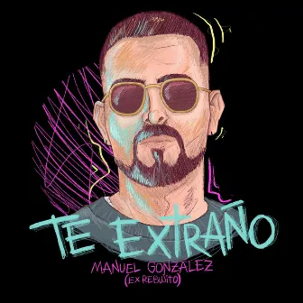 Te Extraño by Manuel González (Ex Rebujito)