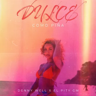 Dulce Como Piña by Denny Well