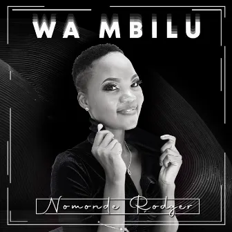 Wa Mbilu by Nomonde Rodger