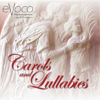 Carols & Lullabies (Live) by Evoco Voice Collective Treble Ensemble