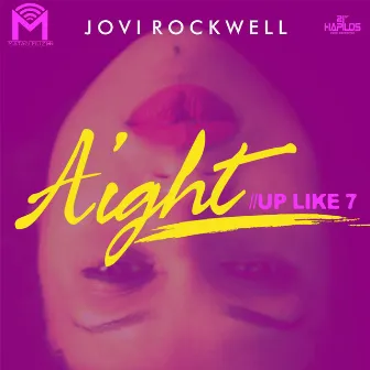 Aight (Up Like 7) by Jovi Rockwell