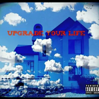 Upgrade Your Life by Am Bro