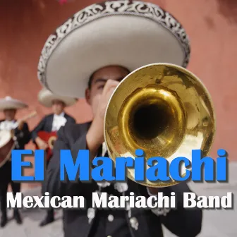 El Mariachi by Mexican Mariachi Band