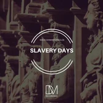 Slavery Days by Nikos Diamantopoulos