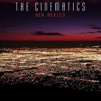 New Mexico by The Cinematics