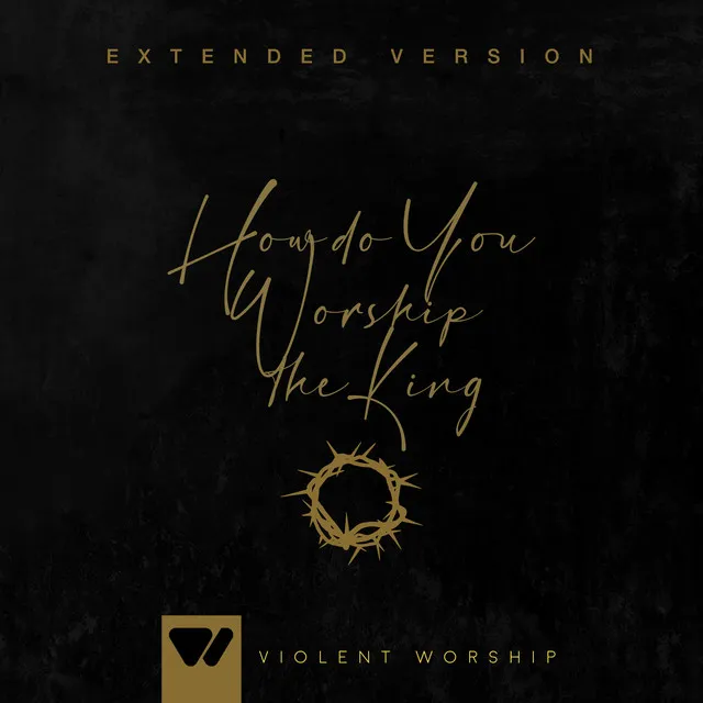 How Do You Worship The King? (Extended)