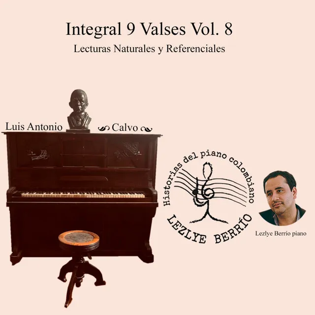 Historias del Piano Colombiano, Lecturas Naturales y Referenciales. Integral Luis Antonio Calvo, 9 Valses, Vol. 8