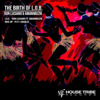 Birth of L.O.B. by Don Luciano