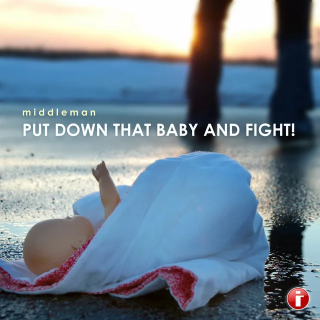 Put Down That Baby And Fight!