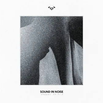 Shapes, Pt. 2 by Sound In Noise