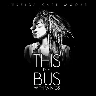 This Is A Bus With Wings by Jessica Care Moore