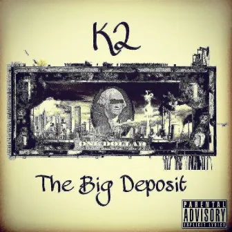 The Big Deposit by K2