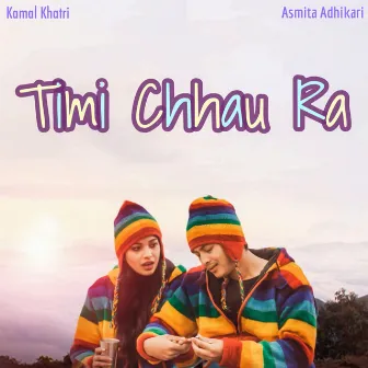 Timi Chhau Ra by Kamal Khatri