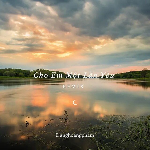 Cho Em Một Lần Yêu - Remix